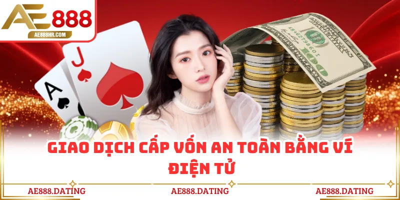 Giao dịch cấp vốn an toàn bằng ví điện tử